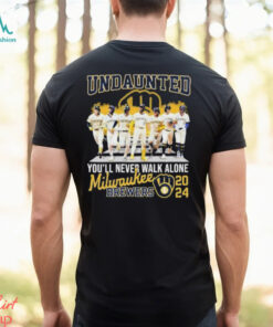 Undaunted You’ll Never Walk Alone Milwaukee Brewers 2024 Shirt