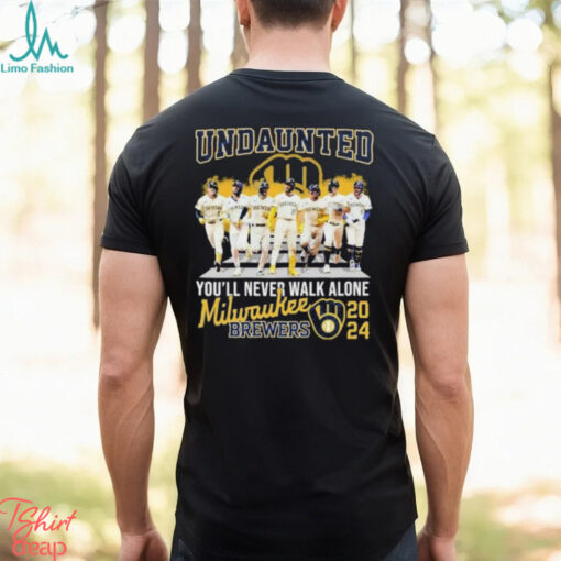 Undaunted You’ll Never Walk Alone Milwaukee Brewers 2024 Shirt