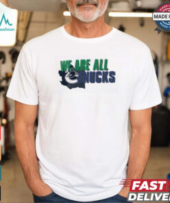 Vancouver Canucks we are all shirt