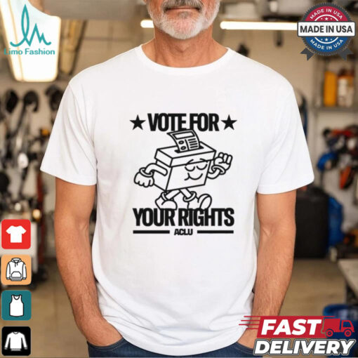 Vote For Your Rights shirt