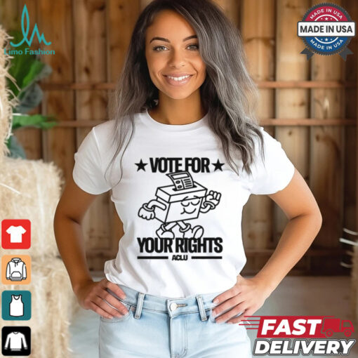 Vote For Your Rights shirt