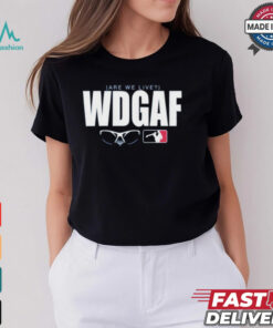 WDGAF Are We Live Los Angeles Dodger Shirt