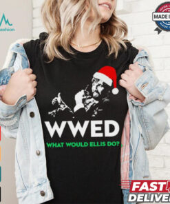 WWED what would Ellis do Christmas shirt