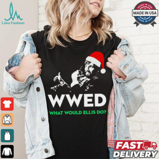 WWED what would Ellis do Christmas shirt