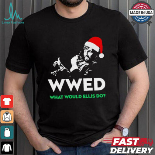 WWED what would Ellis do Christmas shirt