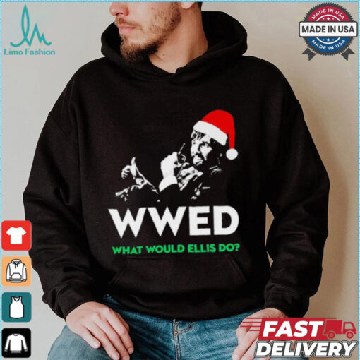 WWED what would Ellis do Christmas shirt