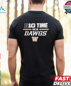 Washington Huskies Big Time for the Dawgs T Shirt