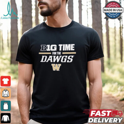 Washington Huskies Big Time for the Dawgs T Shirt