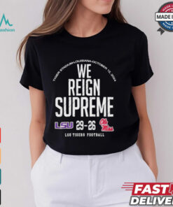 We Reign Supreme LSU Tigers Victory 29 26 Ole Miss Rebels Football 2024 Final Score t shirt