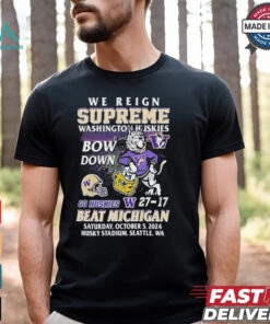 We Reign Supreme Washington Huskies Bow Down Go Huskies Beat Michigan 2024 T Shirt