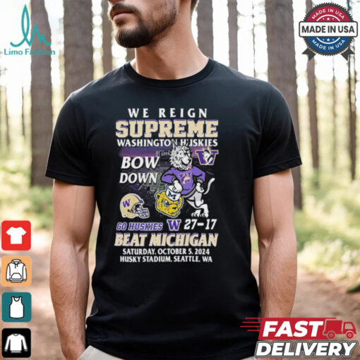 We Reign Supreme Washington Huskies Bow Down Go Huskies Beat Michigan 2024 T Shirt