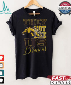 Western Michigan Broncos – They Not Like Us 3D T Shirt – Black