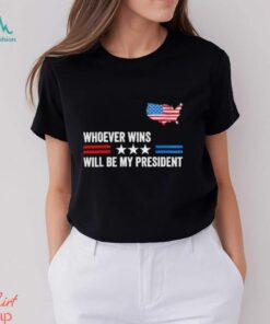 Whoever Wins Will Be My President Neutral Political T Shirt