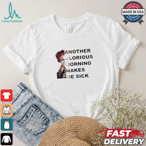 Winifred Sanderson Another Glorious Morning Makes Me Sick T shirt