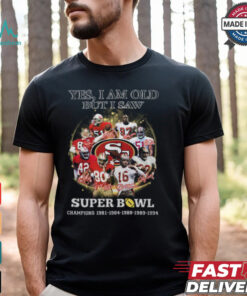 Yes, I Am Old But I Saw Super Bowl Shirt