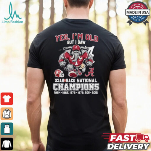 Yes I’m Old But I Saw Alabama Crimson Tide Back 2 Back National champions Shirt