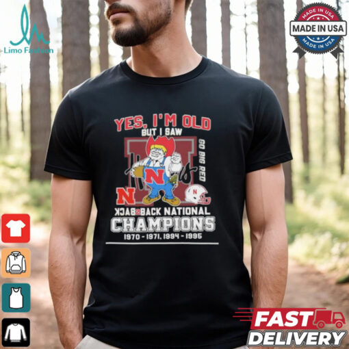 Yes I’m Old But I Saw Nebraska Huskers Mascot Back 2 Back National champions Shirt