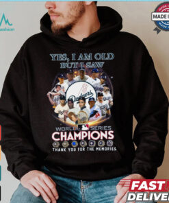 Yes, i am old but i saw world series champiom thank you for the memories shirt