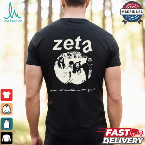 Zeta Was It Medicine To You Shirt