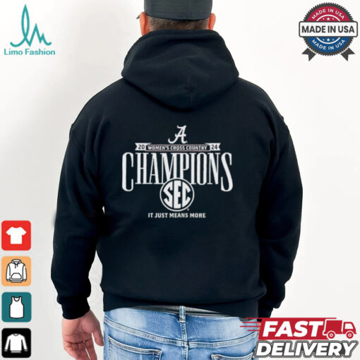 Alabama Crimson Tide 2024 SEC Women’s Cross Country Champions It Just Means More T Shirts