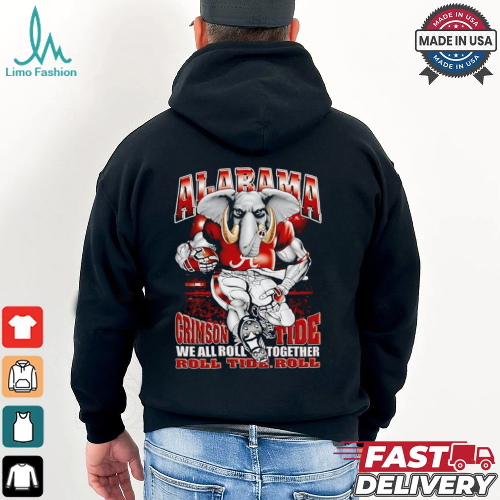 Alabama Crimson Tide we all roll together roll Tide role mascot shirt Alabama Crimson Tide we all roll together roll Tide role mascot shirt