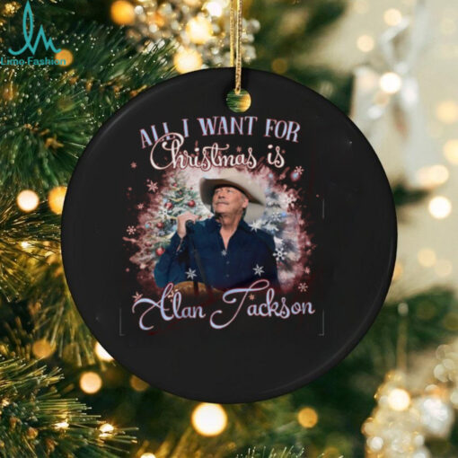 All I Want For Christmas Is Alan Jackson Shirt