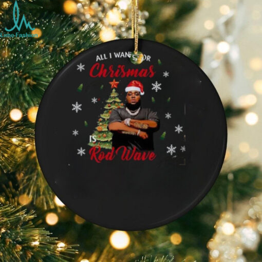 All I Want For Christmas Is Rod Wave Shirt