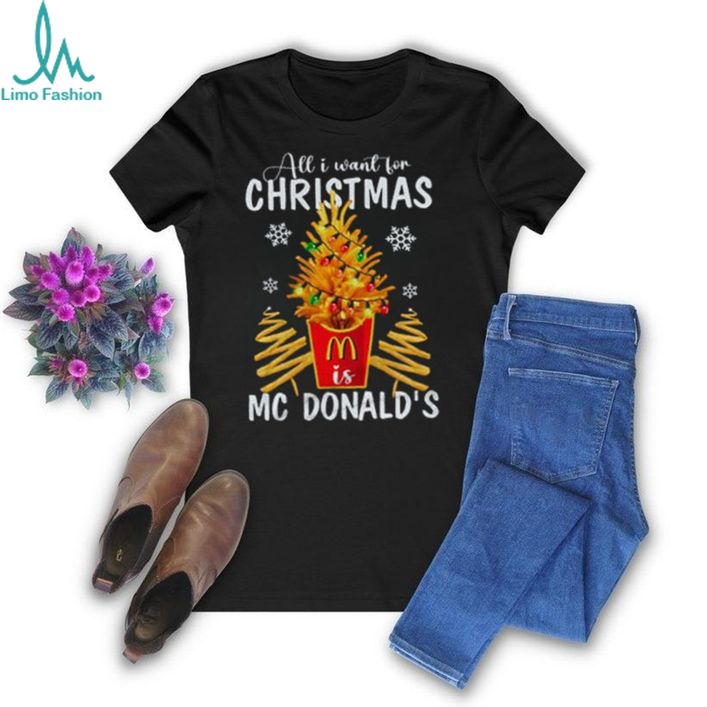 All I Want For Christmas MC Donald's Shirt All I Want For Christmas MC Donald's Shirt