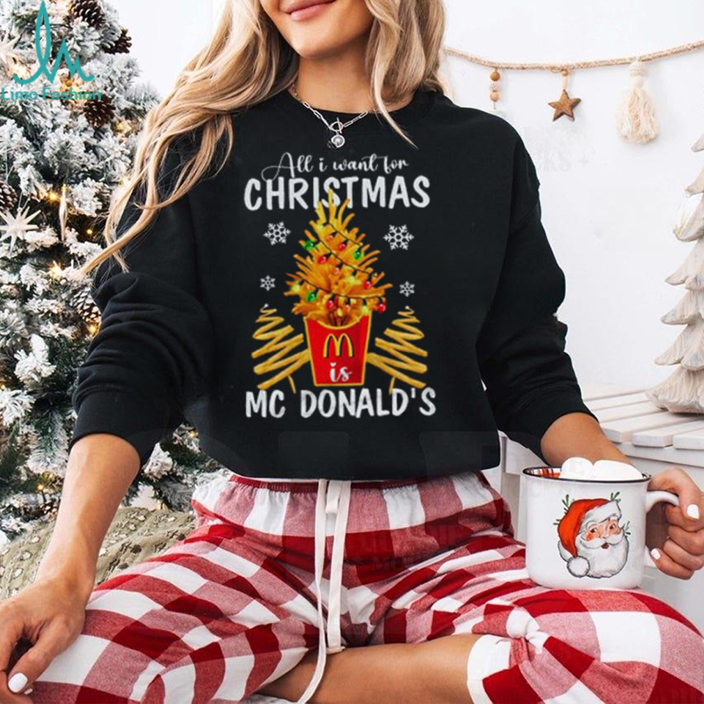 All I Want For Christmas MC Donald's Shirt All I Want For Christmas MC Donald's Shirt
