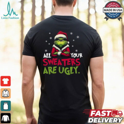 All your sweaters are ugly sweatshirt, Grinch sweatshirt