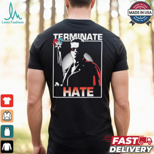 Arnold Schwarzenegger Terminate Hate T shirts