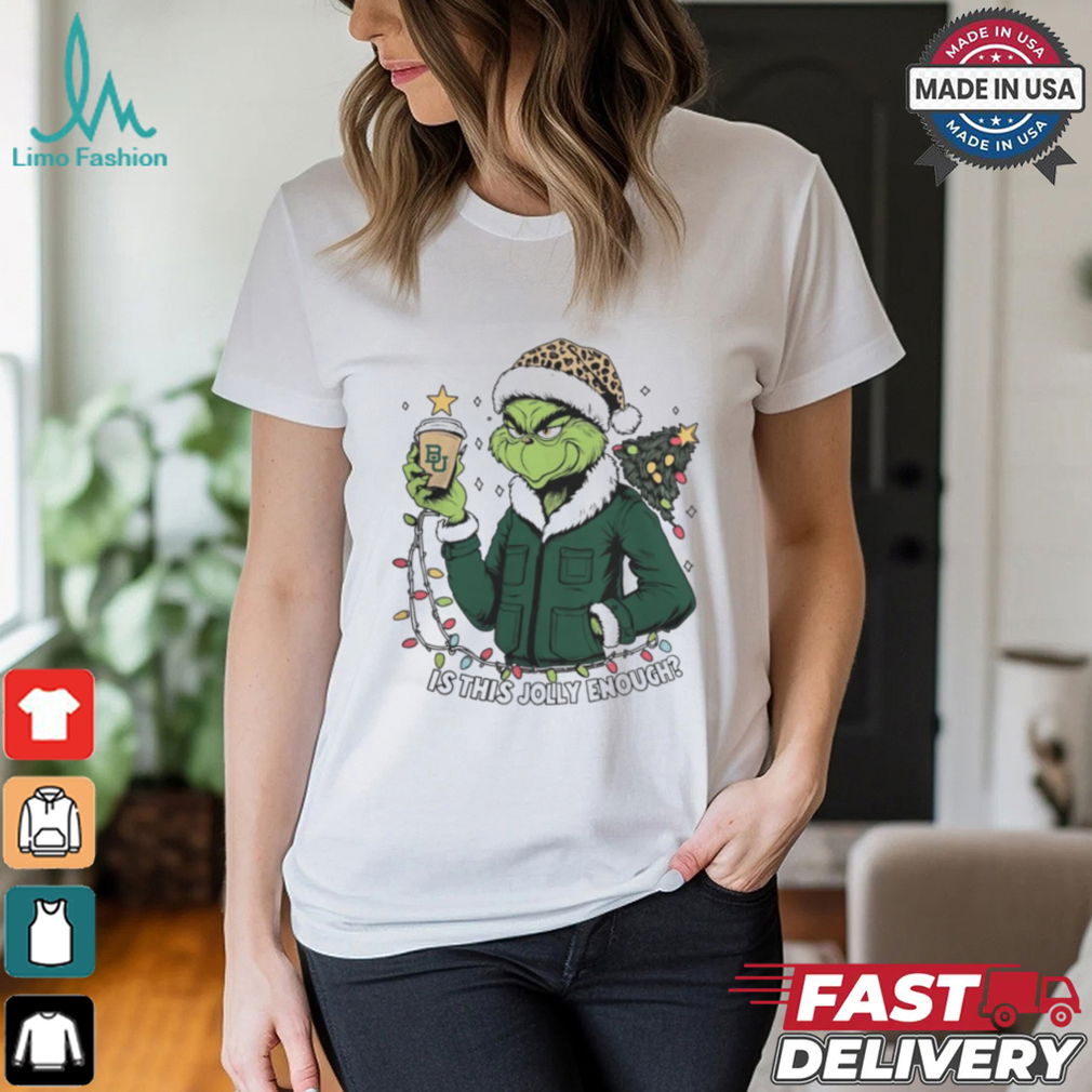 Baylor Bears x Santa Grinch Is This Jolly Enough Merry Christmas Shirt Baylor Bears x Santa Grinch Is This Jolly Enough Merry Christmas Shirt