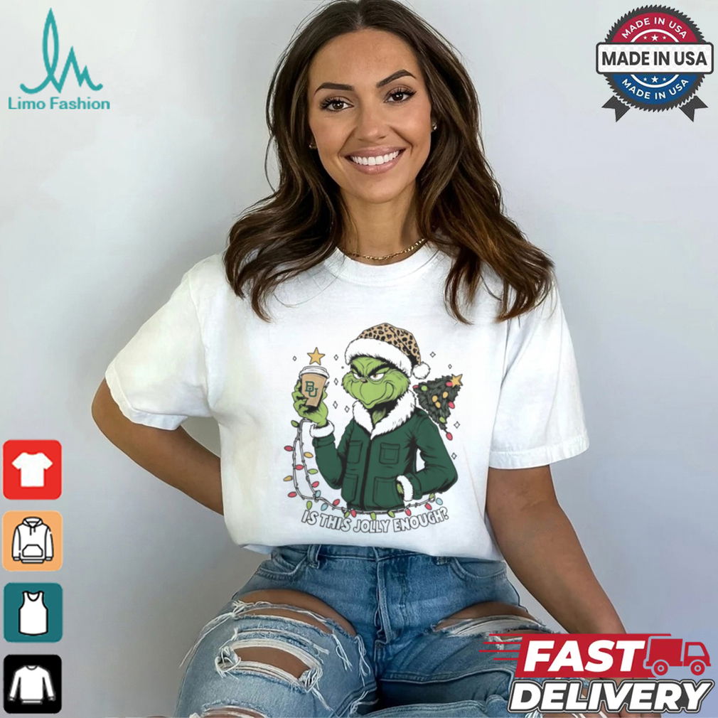 Baylor Bears x Santa Grinch Is This Jolly Enough Merry Christmas Shirt Baylor Bears x Santa Grinch Is This Jolly Enough Merry Christmas Shirt