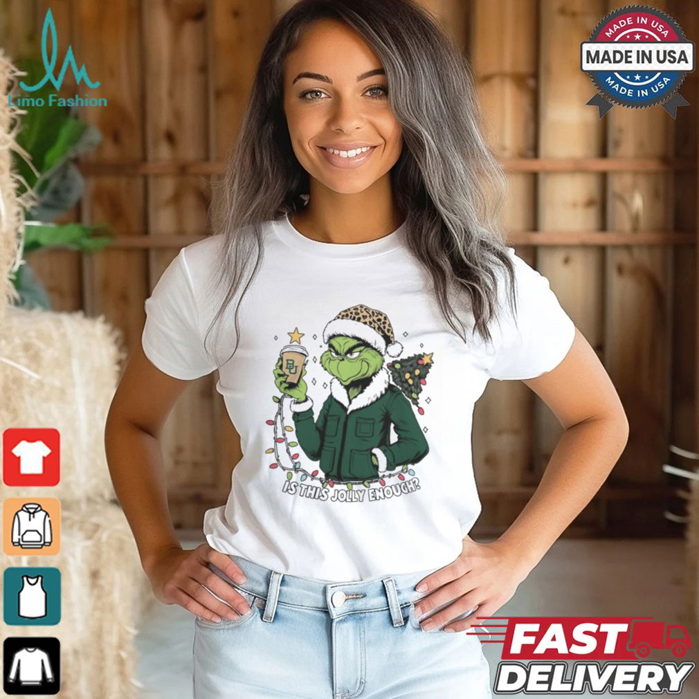 Baylor Bears x Santa Grinch Is This Jolly Enough Merry Christmas Shirt Baylor Bears x Santa Grinch Is This Jolly Enough Merry Christmas Shirt