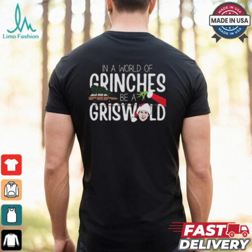 Be Clark Griswold In A World Of Grinches Christmas T Shirt