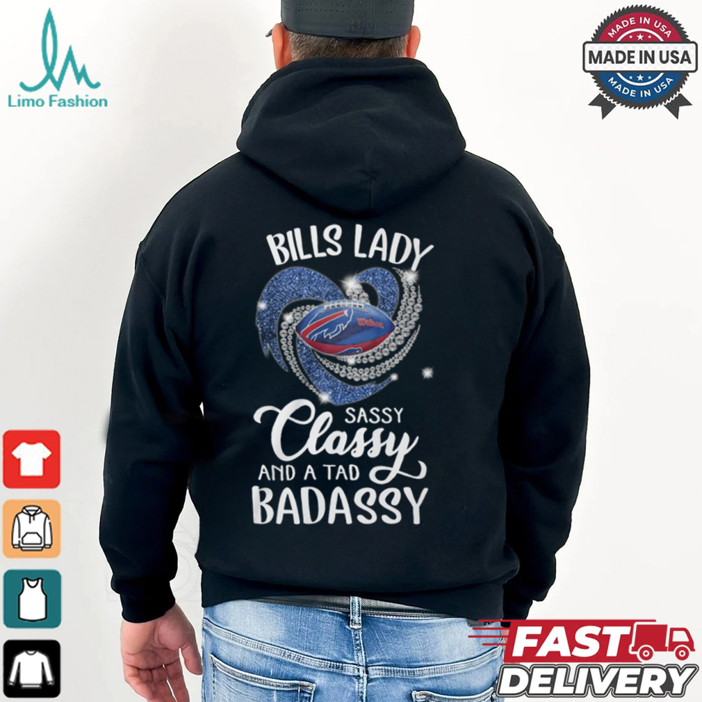 Bills Laydy Sassy Classy And A Tad Badassy Shirt Bills Laydy Sassy Classy And A Tad Badassy Shirt