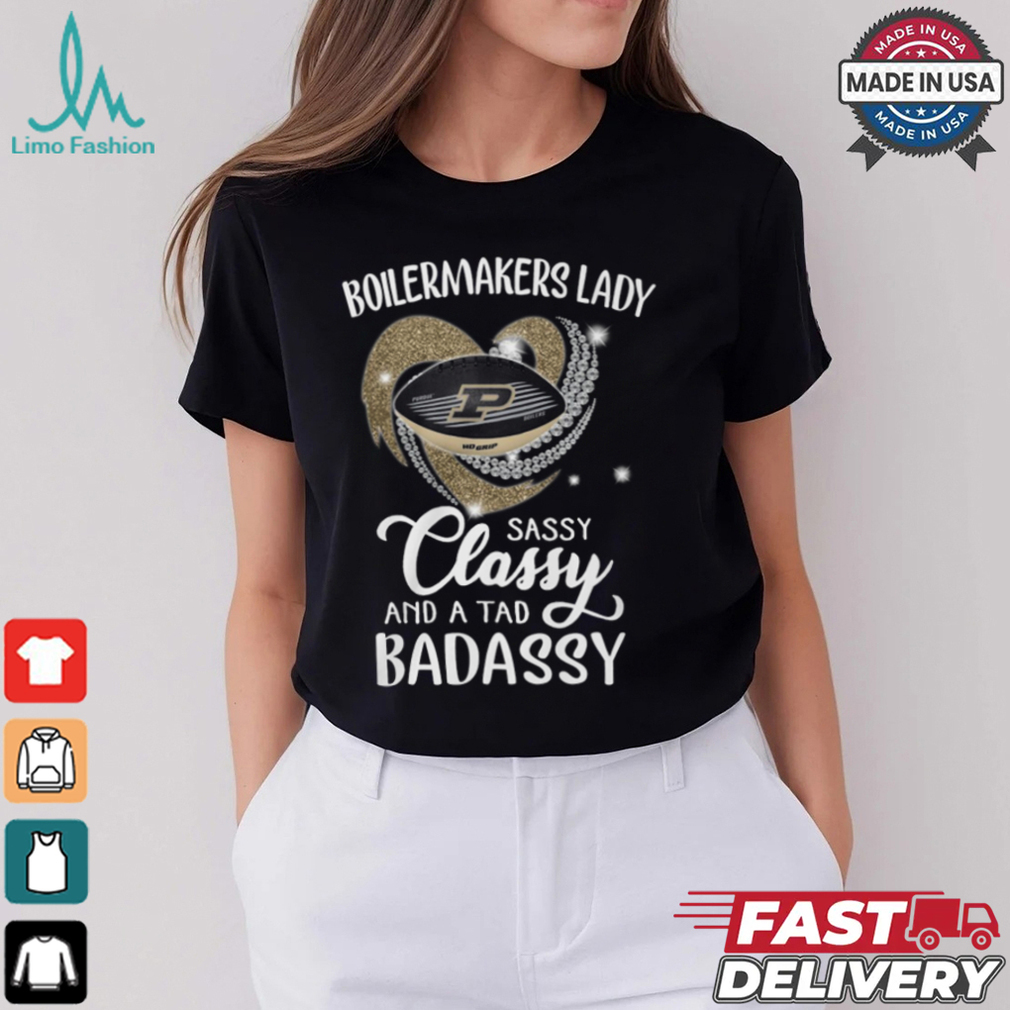 Boilermakers Laydy Sassy Classy And A Tad Badassy Shirt Boilermakers Laydy Sassy Classy And A Tad Badassy Shirt