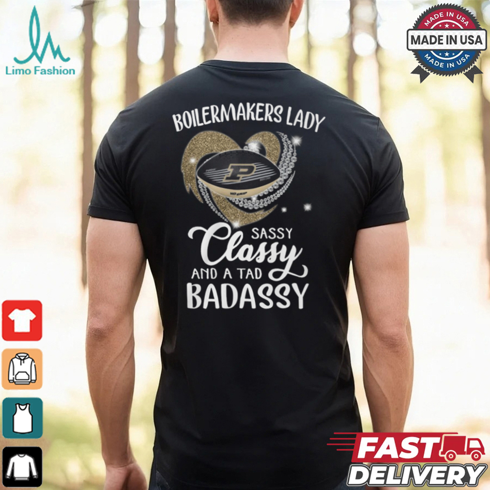 Boilermakers Laydy Sassy Classy And A Tad Badassy Shirt Boilermakers Laydy Sassy Classy And A Tad Badassy Shirt