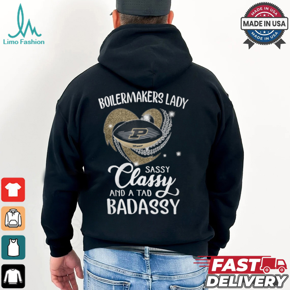 Boilermakers Laydy Sassy Classy And A Tad Badassy Shirt Boilermakers Laydy Sassy Classy And A Tad Badassy Shirt