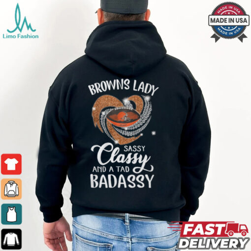 Browns Laydy Sassy Classy And A Tad Badassy Shirt