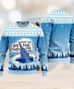 Buddy The Elf Christmas Sweater, Bye Buddy, Hope You Find Your Dad Ugly Sweater