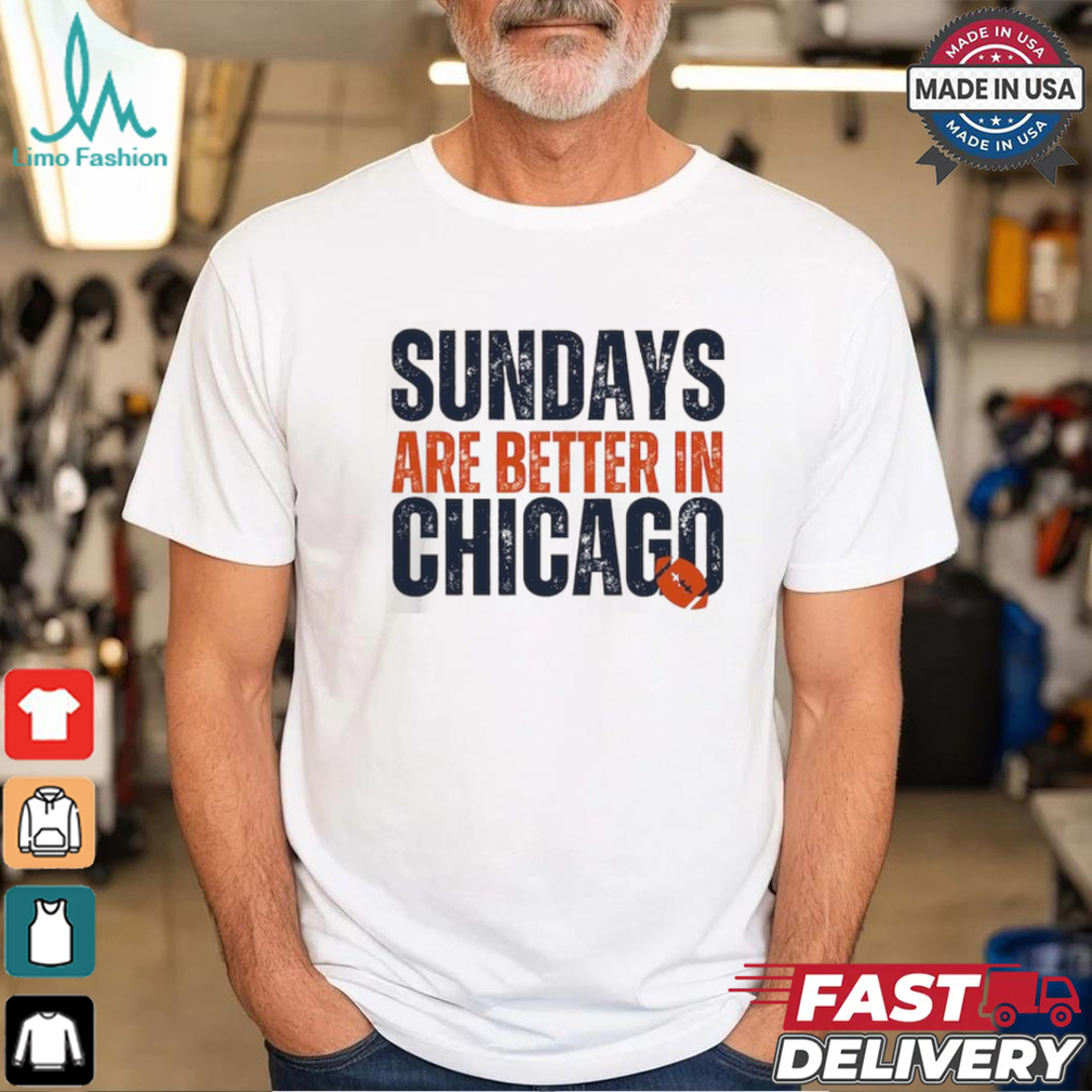 Chicago Football Sweatshirt, Sundays are Better in Chicago, Chicago Football Gifts Shirt Chicago Football Sweatshirt, Sundays are Better in Chicago, Chicago Football Gifts Shirt