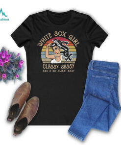 Chicago White Sox Girls Classy Sassy And A Bit Smart Assy Shirt