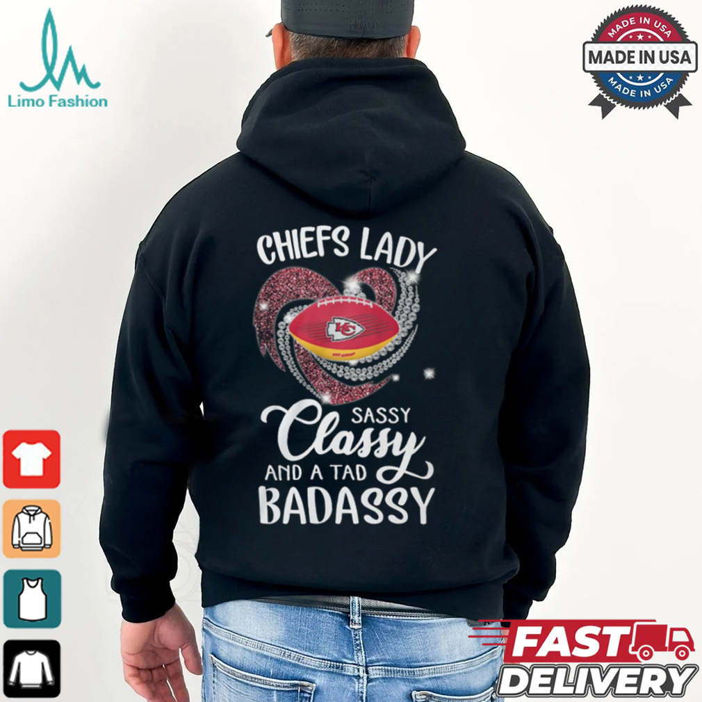 Chiefs Laydy Sassy Classy And A Tad Badassy Shirt Chiefs Laydy Sassy Classy And A Tad Badassy Shirt