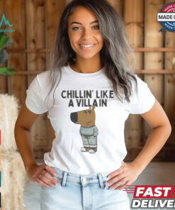 Chill Guy Chillin’ Like A Villain Shirt
