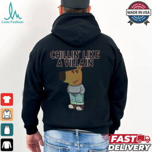 Chillin’ Like A Villain Chill Guy Shirt