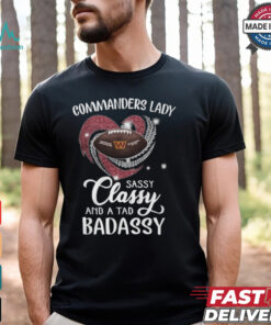 Commanders Laydy Sassy Classy And A Tad Badassy Shirt