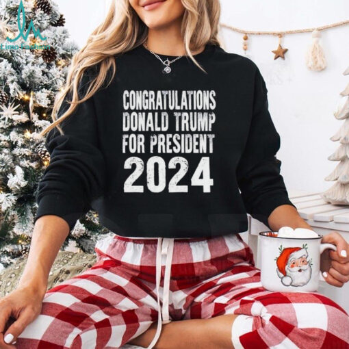 Congratulations Donald Trump For President 2024 Shirt