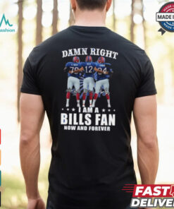 Damn Right I Am A Buffalo Bills Smith, Kelly And Thomas Fan Now And Forever Signatures Shirt