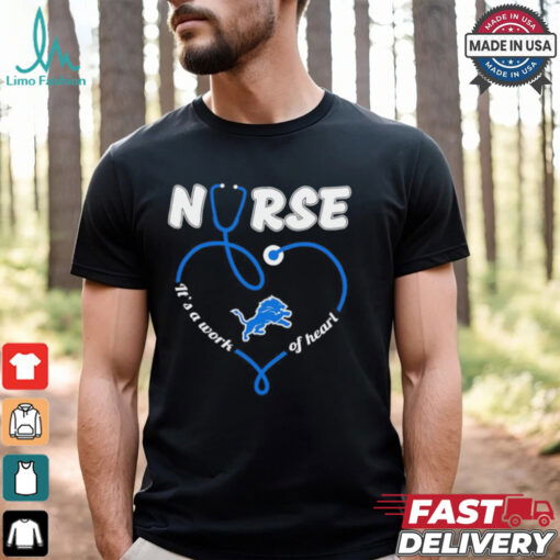 Detroit Lions Nurse it’s a work of heart shirt